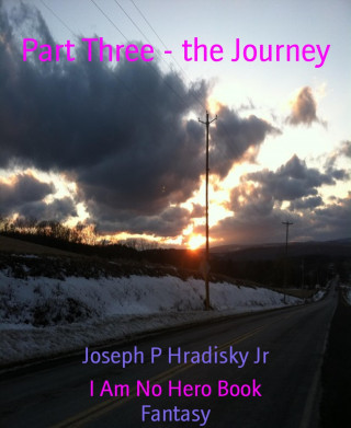 Joseph P Hradisky Jr: Part Three - the Journey