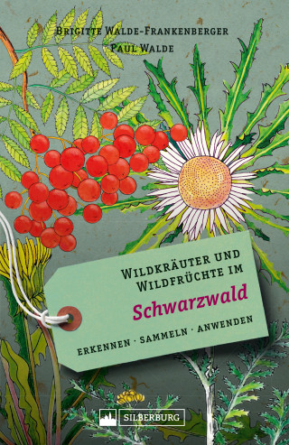 Brigitte Walde-Frankenberger, Paul Walde: Wildkräuter und Wildfrüchte im Schwarzwald