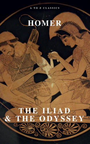 Homer, AtoZ Classics: The Iliad & The Odyssey
