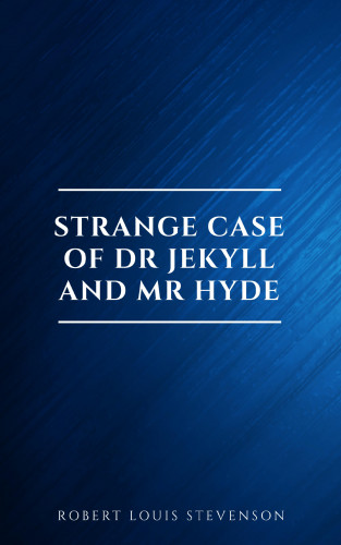 Robert Louis Stevenson: Strange Case of Dr Jekyll and Mr Hyde and Other Stories (Evergreens)