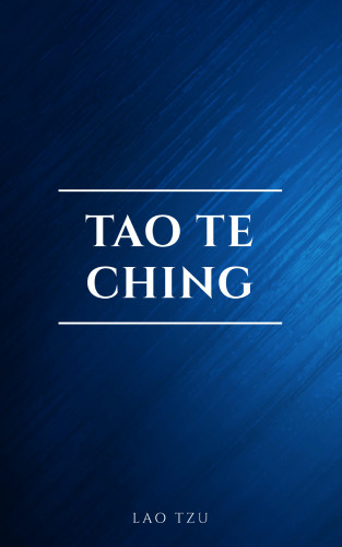 Lao Tzu: Lao Tzu : Tao Te Ching : A Book About the Way and the Power of the Way