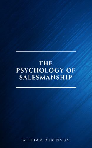 William Atkinson: The Psychology of Salesmanship