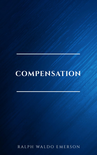 Ralph Waldo Emerson: Compensation