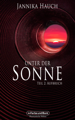 Jannika Hauch, Weltenwandler: Unter der Sonne - Teil 2: Aufbruch