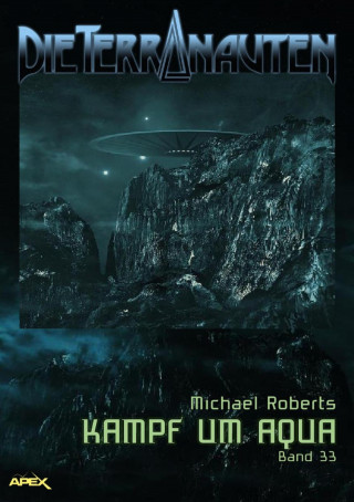 Michael Roberts: DIE TERRANAUTEN, BAND 33: KAMPF UM AQUA