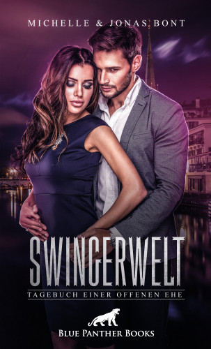 Michelle Bont, Jonas Bont: SwingerWelt – Tagebuch einer offenen Ehe | Erotische Geschichten