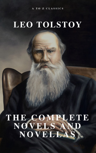 Leo Tolstoy, Atoz Classics: Leo Tolstoy: The Complete Novels and Novellas