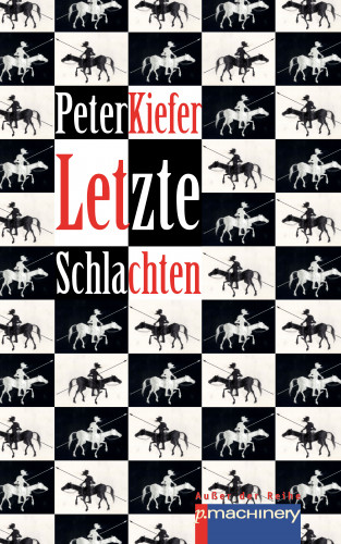 Peter Kiefer: LETZTE SCHLACHTEN