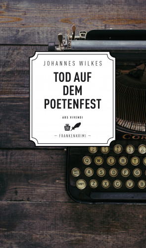Johannes Wilkes: Tod auf dem Poetenfest - Frankenkrimi (eBook)