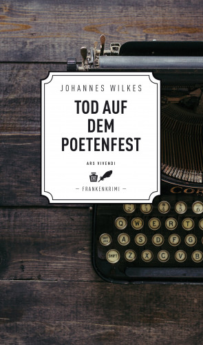 Johannes Wilkes: Tod auf dem Poetenfest - Frankenkrimi