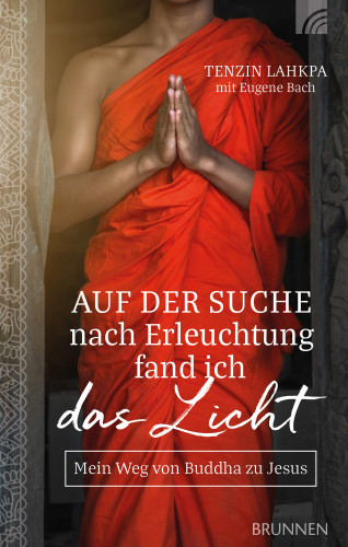 Tenzin Lahkpa, Eugene Bach: Auf der Suche nach Erleuchtung fand ich das Licht