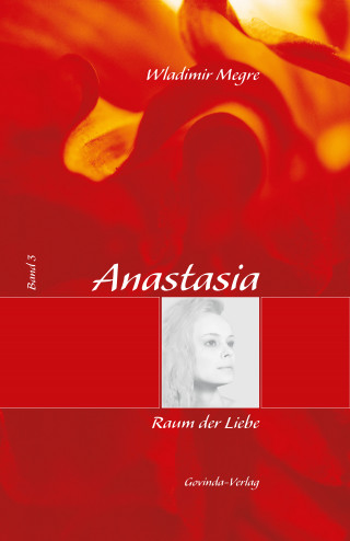 Wladimir Megre: Anastasia, Band 3: Raum der Liebe