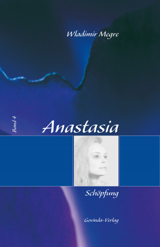 Wladimir Megre: Anastasia, Band 4: Schöpfung