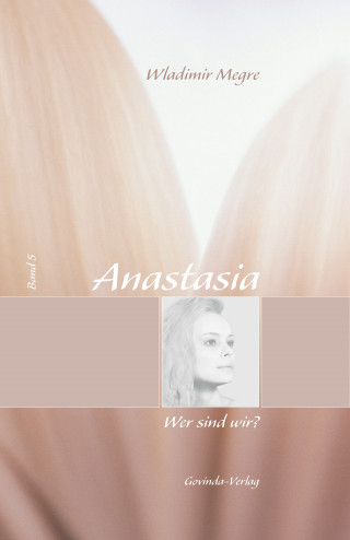 Wladimir Megre: Anastasia, Band 5: Wer sind wir?