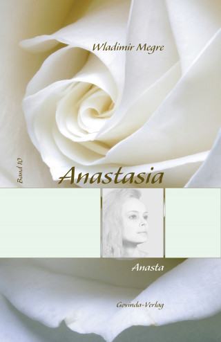 Wladimir Megre: Anastasia, Band 10: Anasta