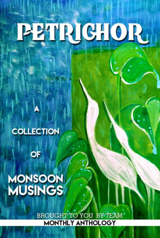 Monthly Anthologies: Petrichor