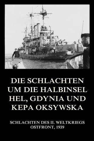 Die Schlachten um die Halbinsel Hel, Gdynia und Kepa Oksywska