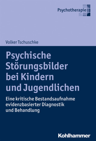 Volker Tschuschke: Psychische Störungsbilder bei Kindern und Jugendlichen