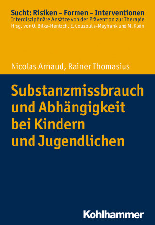 Nicolas Arnaud, Rainer Thomasius: Substanzmissbrauch und Abhängigkeit bei Kindern und Jugendlichen