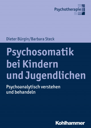 Dieter Bürgin, Barbara Steck: Psychosomatik bei Kindern und Jugendlichen