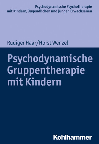 Rüdiger Haar, Horst Wenzel: Psychodynamische Gruppentherapie mit Kindern