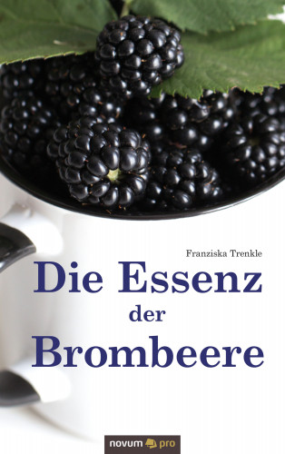 Franziska Trenkle: Die Essenz der Brombeere
