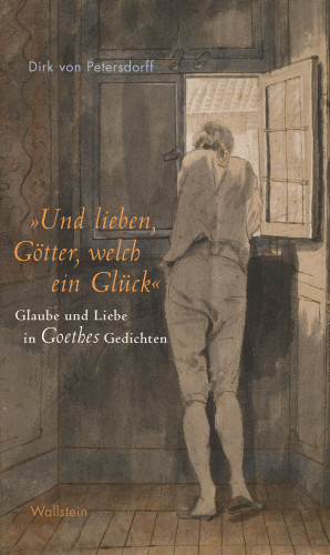 Dirk von Petersdorff: »Und lieben, Götter, welch ein Glück«