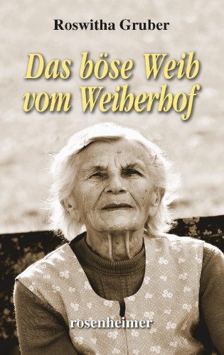 Roswitha Gruber: Das böse Weib vom Weiherhof