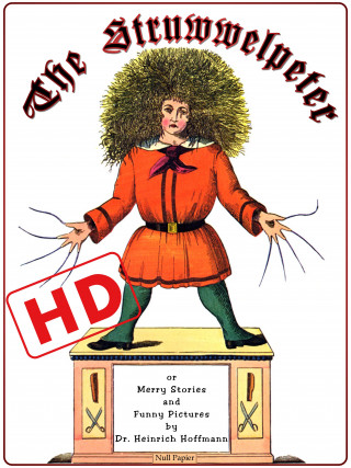 Heinrich Hoffmann: The Struwwelpeter or Merry Stories and Funny Pictures (HD)