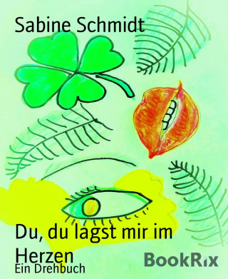 Sabine Schmidt: Du, du lagst mir im Herzen