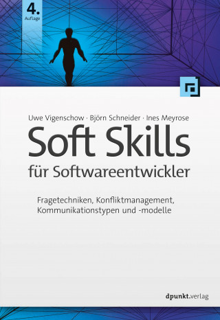 Uwe Vigenschow, Björn Schneider, Ines Meyrose: Soft Skills für Softwareentwickler