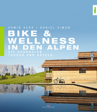 Armin Herb, Daniel Simon: Bike & Wellness in den Alpen