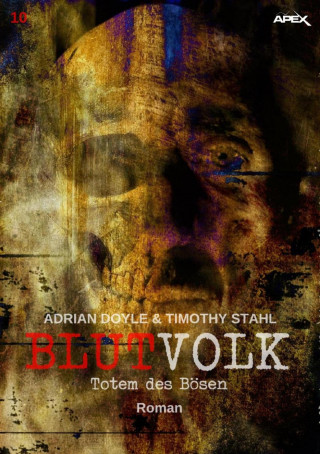 Adrian Doyle, Timothy Stahl: BLUTVOLK, Band 10: TOTEM DES BÖSEN