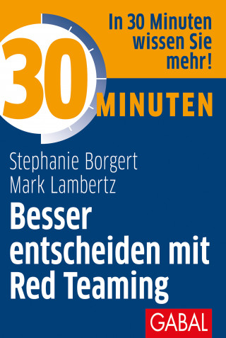 Stephanie Borgert, Mark Lambertz: 30 Minuten Besser entscheiden mit Red Teaming
