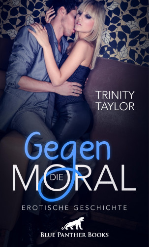 Trinity Taylor: Gegen die Moral | Erotische Geschichte