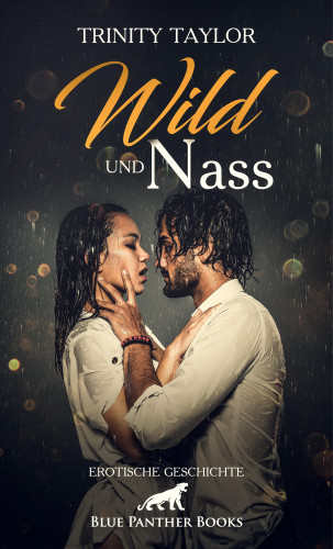 Trinity Taylor: Wild und nass | Erotische Geschichte