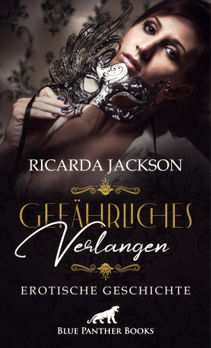 Ricarda Jackson: Gefährliches Verlangen | Erotische Geschichte