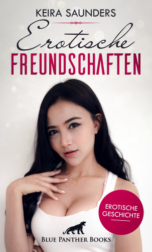 Keira Saunders: Erotische Freundschaften | Erotische Geschichte