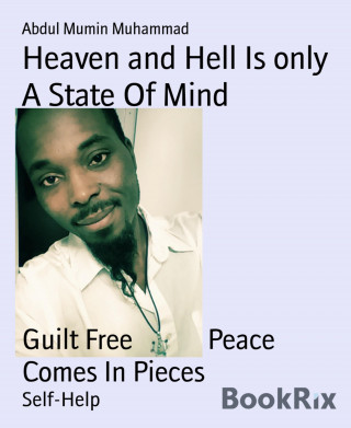 Abdul Mumin Muhammad: Heaven and Hell Is only A State Of Mind