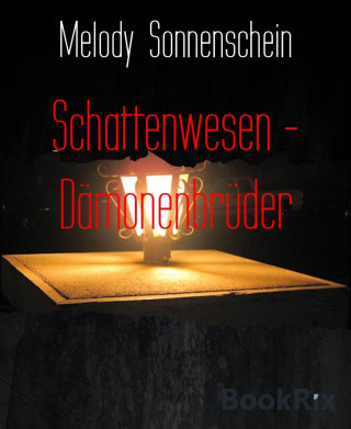 Melody Sonnenschein: Schattenwesen - Dämonenbrüder