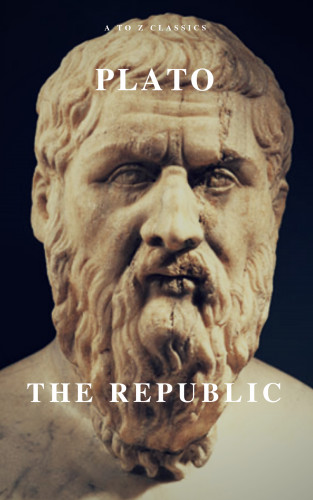 Plato, A to Z Classics: The Republic