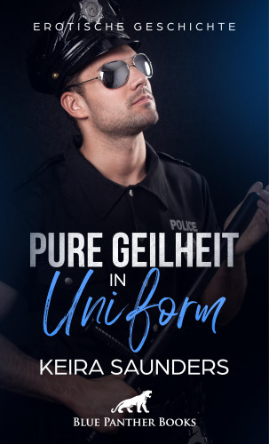Keira Saunders: Pure Geilheit in Uniform | Erotische Geschichte