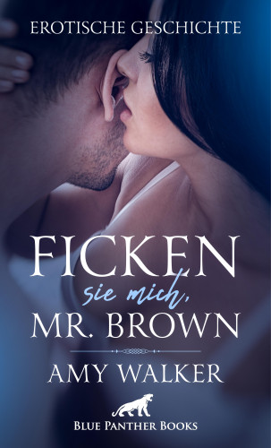 Amy Walker: Ficken sie mich, Mr. Brown | Erotische Geschichte