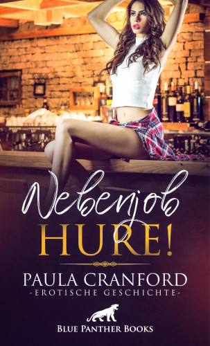 Paula Cranford: Nebenjob Hure! | Erotische Geschichte