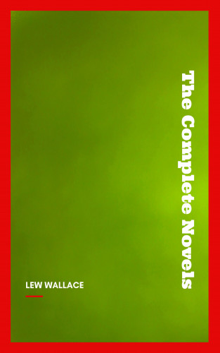 Lew Wallace: Lew Wallace: The Complete Novels