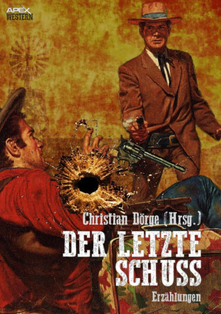 Christian Dörge, Luke Short, Will Henry, Louis L'Amour: DER LETZTE SCHUSS