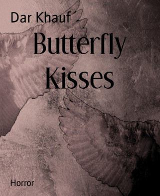 Dar Khauf: Butterfly Kisses