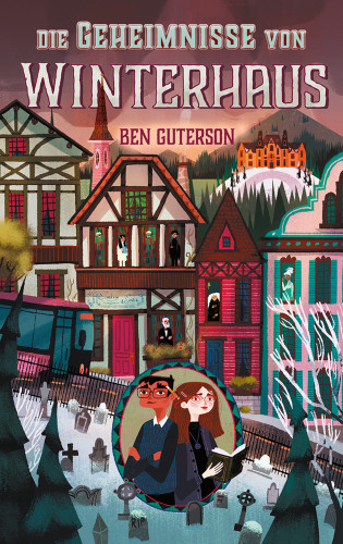 Ben Guterson: Die Geheimnisse von Winterhaus