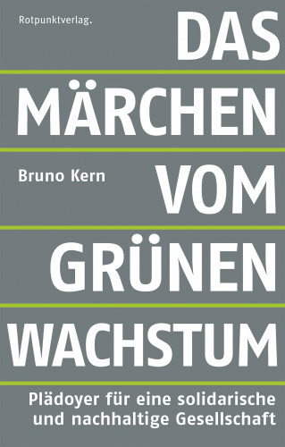 Bruno Kern: Das Märchen vom grünen Wachstum