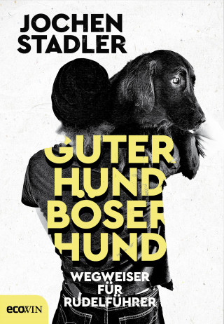 Jochen Stadler: Guter Hund, böser Hund